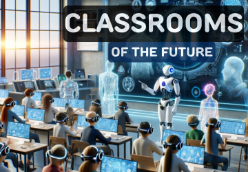 FUTURE CLASSROOMS: WHAT WILL THEY BE LIKE?